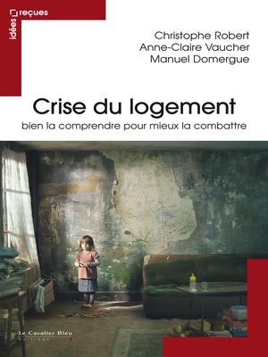 cover image of Crise du logement bien la comprendre pour mieux la combattre
